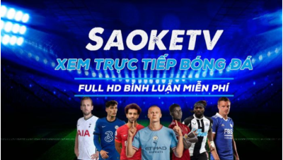 Saoke tv - Trải nghiệm xem bóng đá trực tiếp uy tín nhất